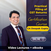 Certification Course on Practical Filing of GST Returns by CA Deepak Gupta (Online)